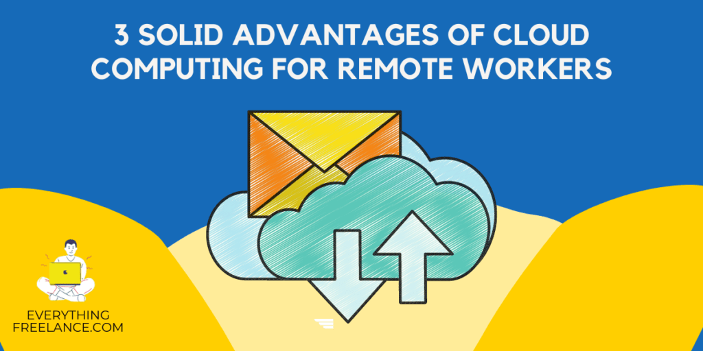 3 Core Advantages of Cloud Computing for Remote Workers