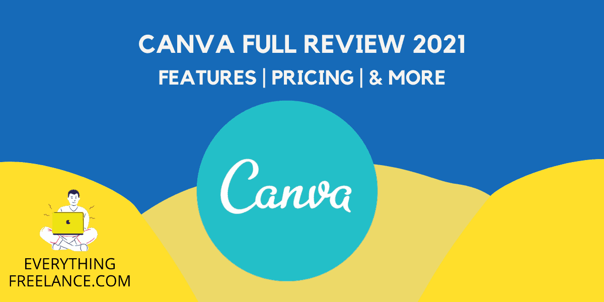 Canva Review 2021 - EverythingFreelance