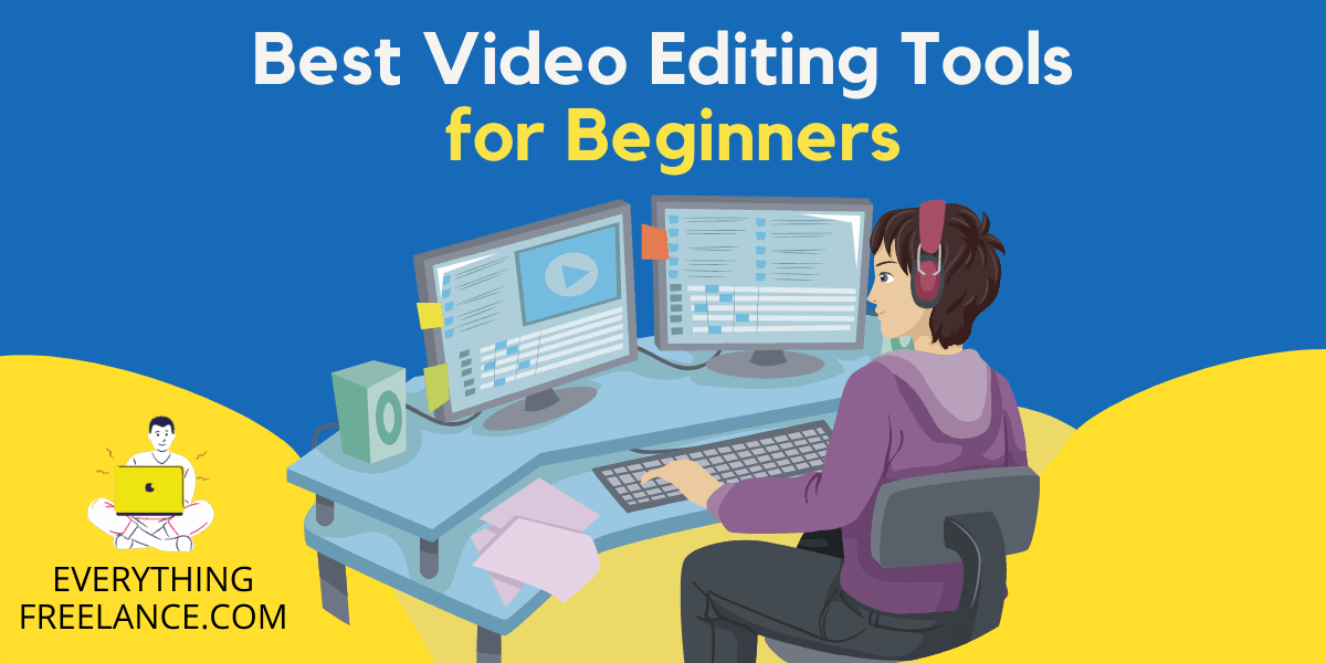 Best Video Editing Tools for Beginners - EverythingFreelance