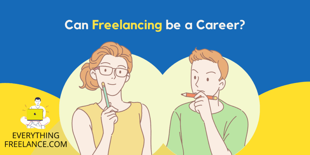 Can Freelancing be a Career - EverythingFreelance.com