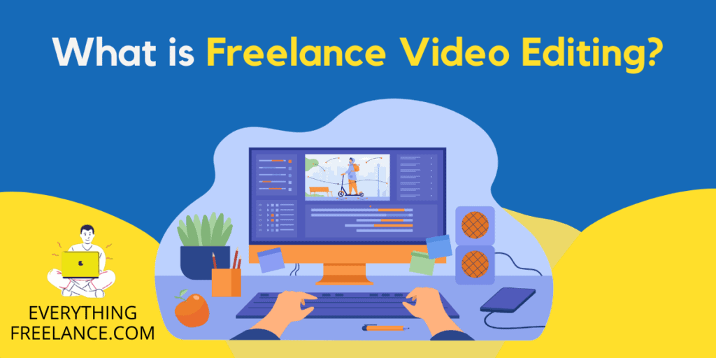 What is Freelance Video Editing