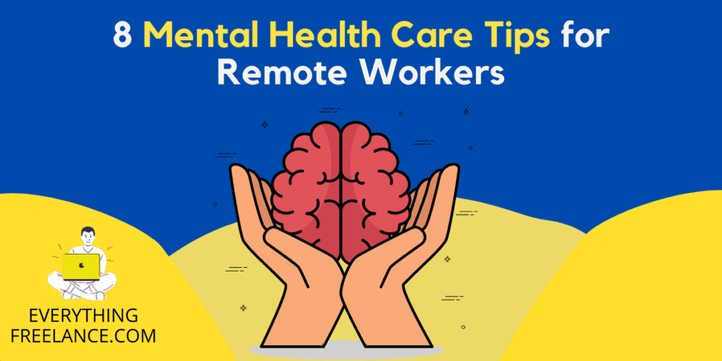 Tips for Better Mental Health for Remote Freelancers & Workers