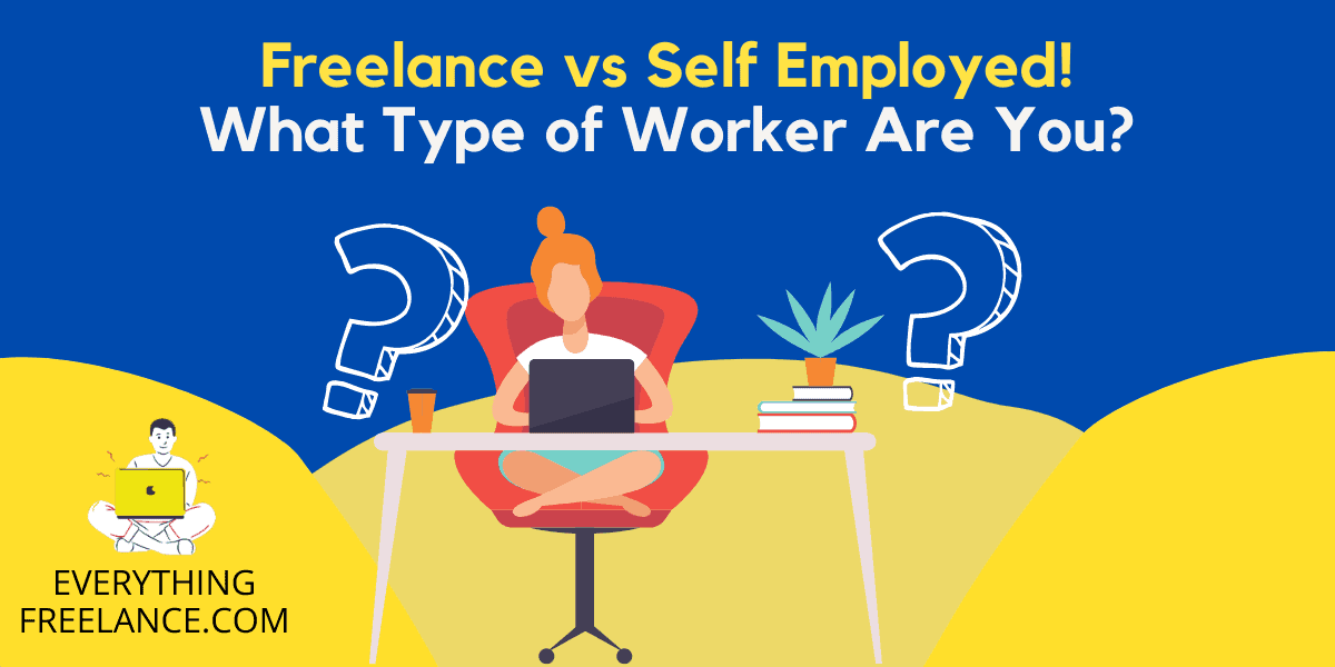 Freelance vs Self Employed - What type of worker are you