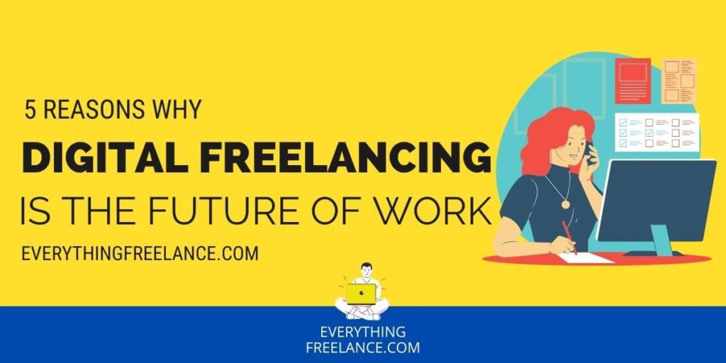 5 Reasons Why Digital Freelancing is the Future of Work