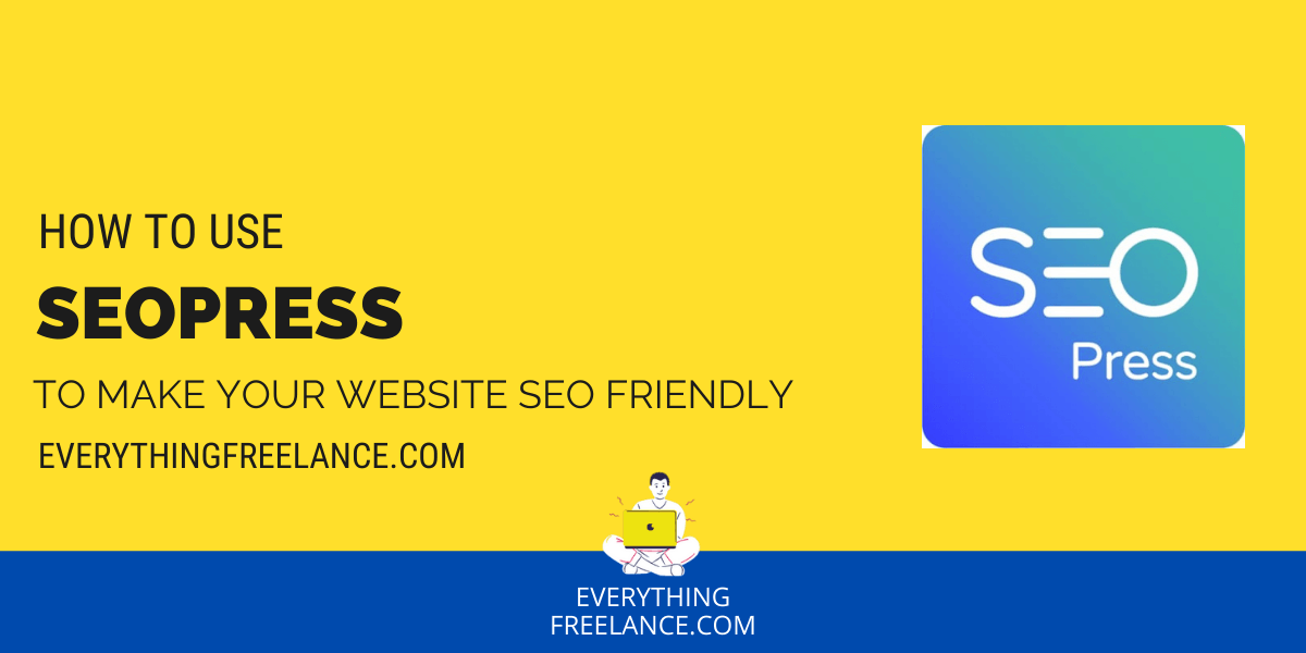 How To Use SEOPress To Make Your Website SEO Friendly