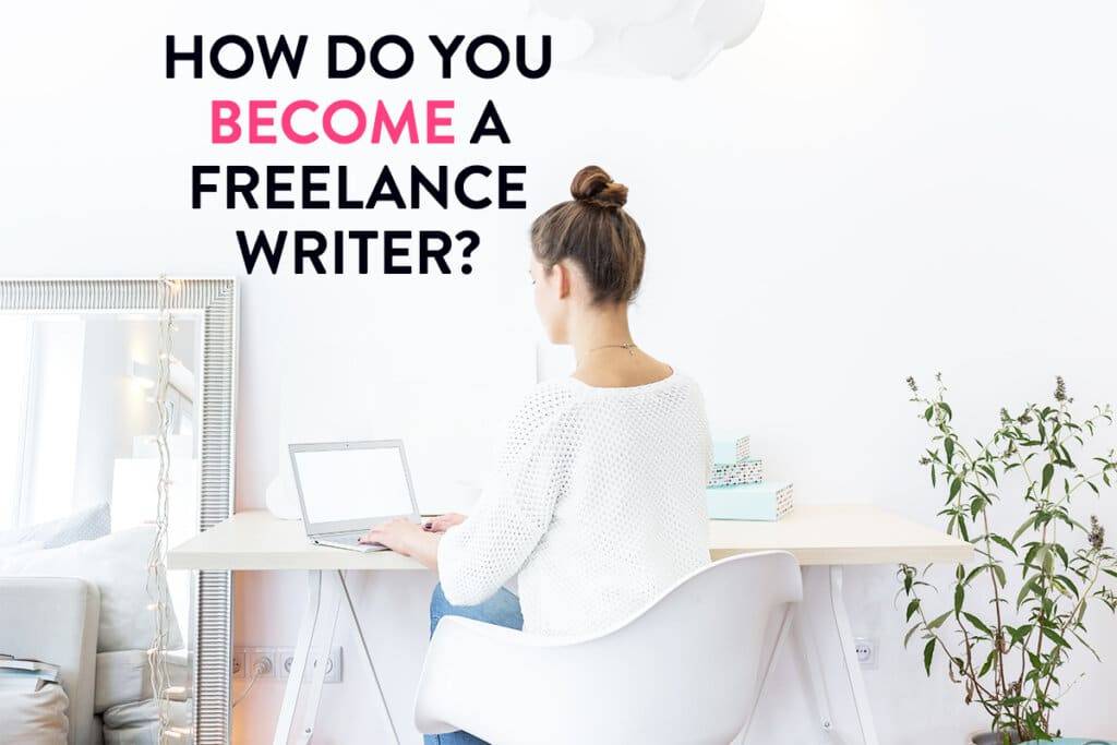 How to Become a Freelance Writer with No Experience_compressed