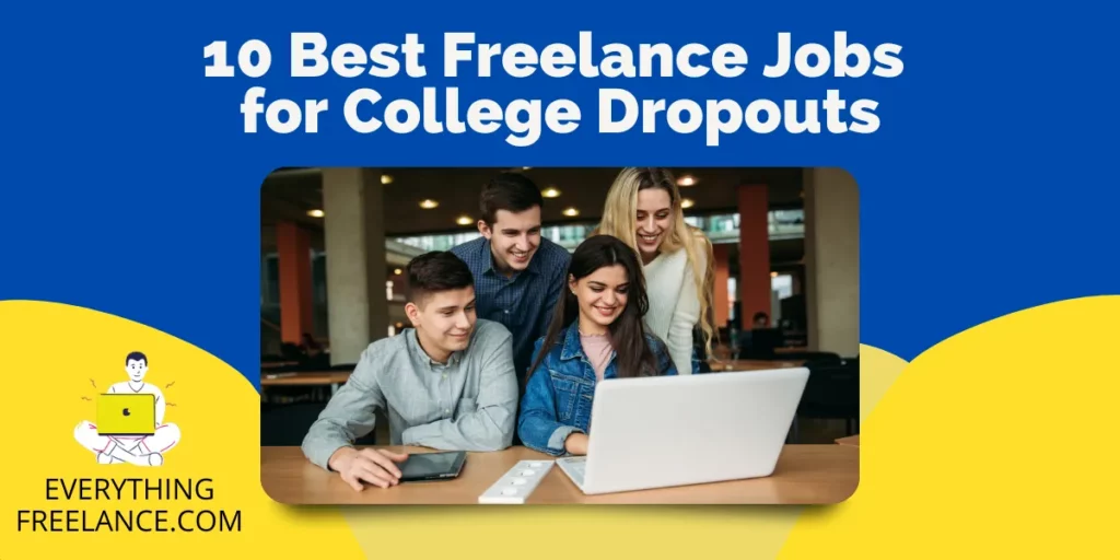 Best Freelance Jobs For College dropouts