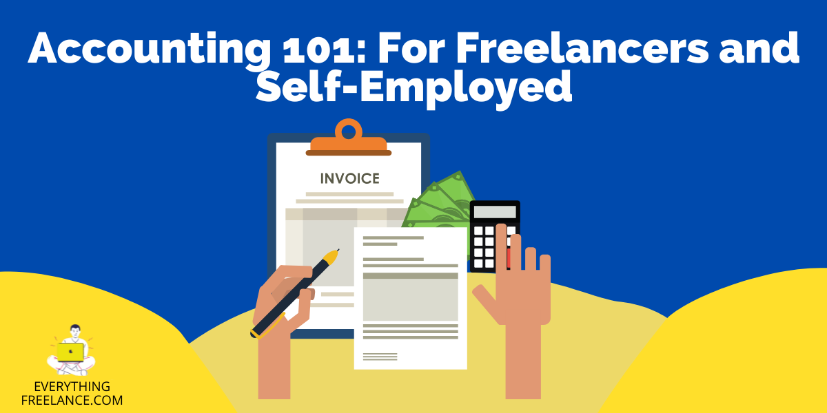 Accounting 101: For Freelancers and Self-Employed