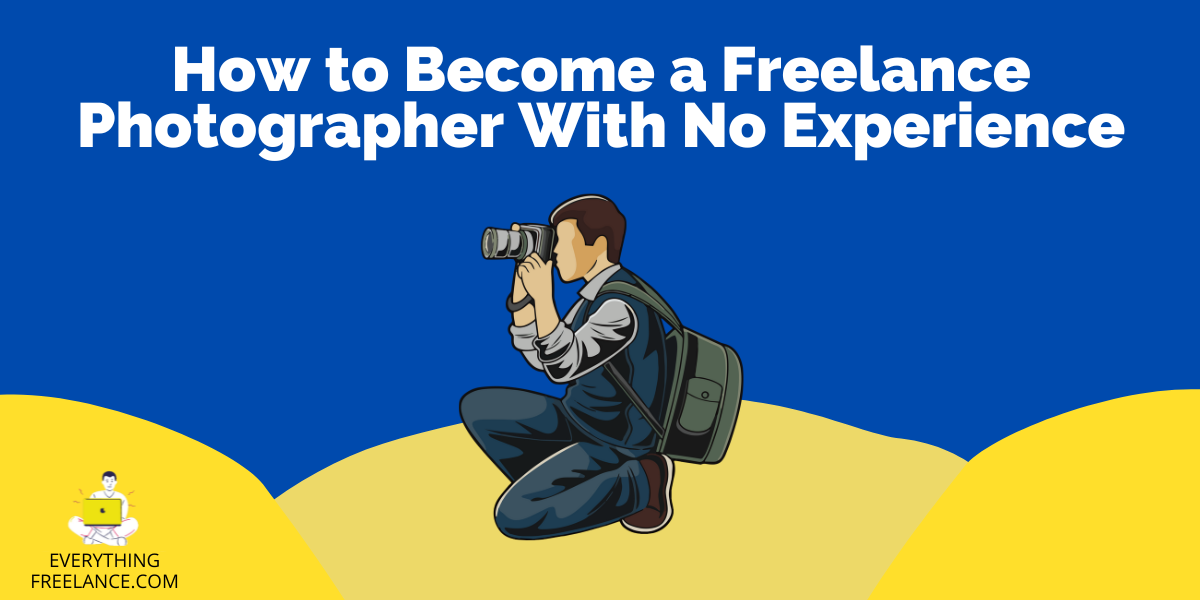 How to Become a Freelance Photographer With No Experience featured image